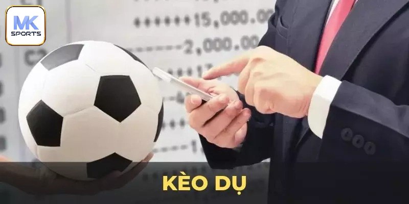 Bật mí bí quyết nhận biết kèo dụ là gì