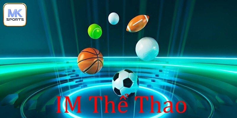 IM Sports - Nền Tảng Cá Cược Thể Thao Đẳng Cấp 2025