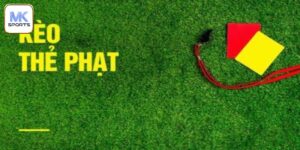 Kèo Thẻ Phạt Là Gì? Nhập Môn Cá Độ Siêu Đỉnh Cùng Cao Thủ
